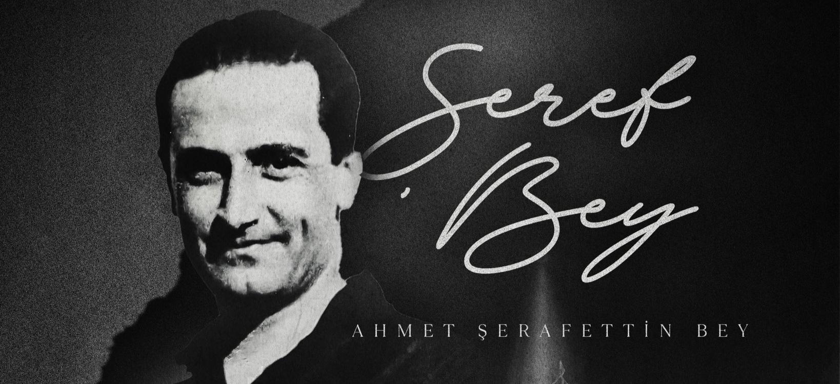 Şeref Bey'i saygı ve rahmetle anıyoruz!