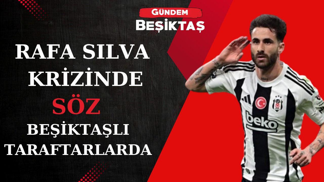 Rafa Silva krizinde söz Beşiktaşlı taraftarlarda!