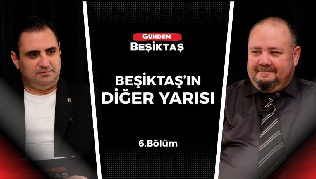 Beşiktaş'ın Diğer Yarısı 6. Bölüm